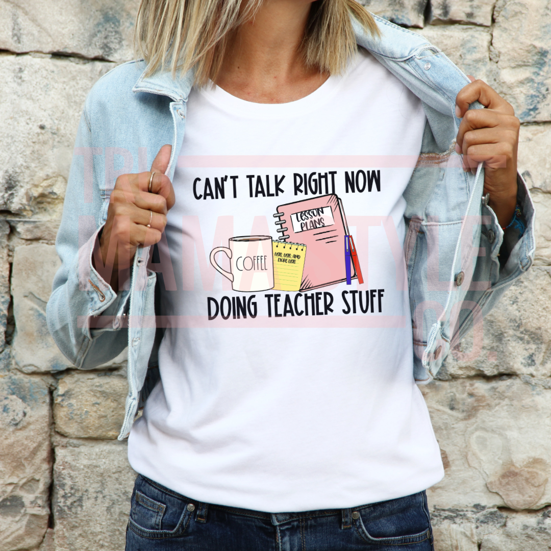 Can’t Talk Right Now - Doing Teacher Stuff