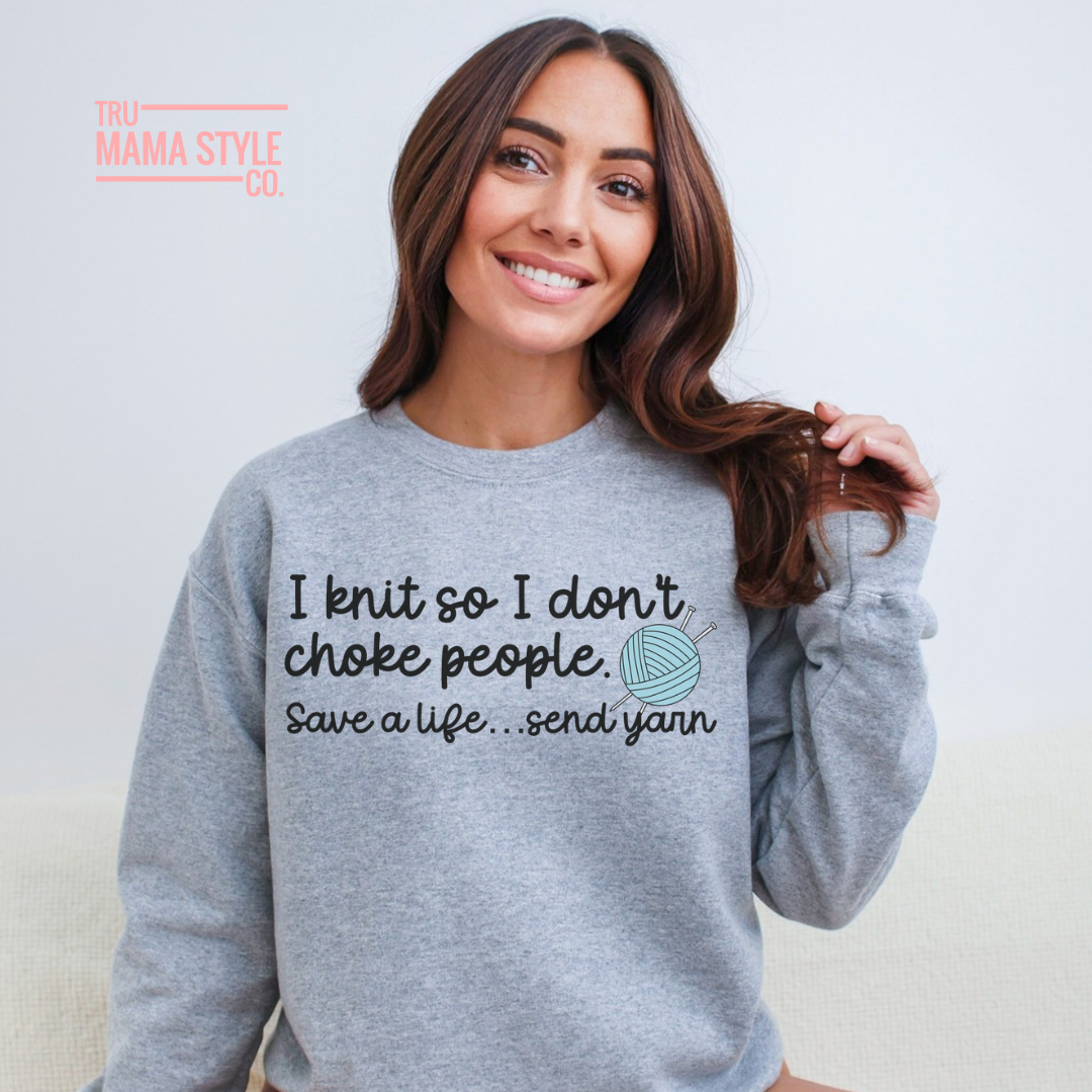 I knit so I don’t choke people